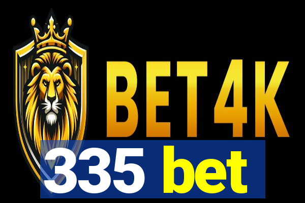 335 bet